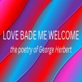 Love Bade Me Welcome 