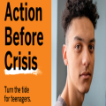 Action before Crisis: help turn the tide for teenagers